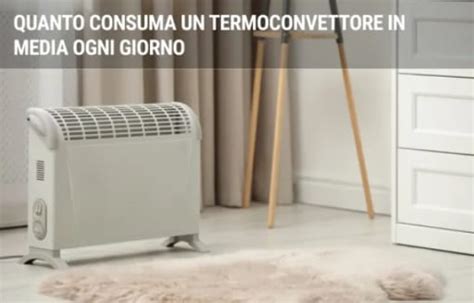 quanto consuma un termoconvettore elettrico